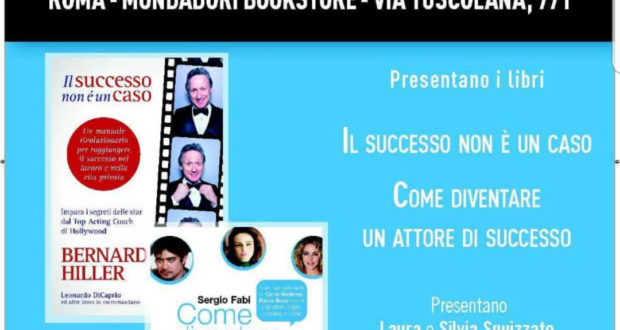 L’ actor coach di Hollyvood Bernard Hiller presenta il suo rivoluzionario manuale alla Mondadori di Roma Tuscolana. Sarà presentata anche la preziosa guida per gli attori di Sergio Fabi